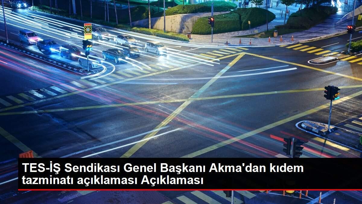 TES-İŞ Sendikası Genel Başkanı Akma'dan kıdem tazminatı açıklaması Açıklaması TES-İŞ Sendikası Genel Başkanı Akma'dan kıdem tazminatı açıklaması Açıklaması