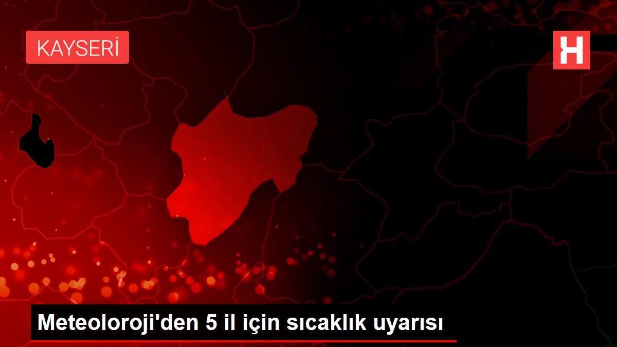 Meteoloroji'den 5 il için sıcaklık uyarısı Meteoloroji'den 5 il için sıcaklık uyarısı