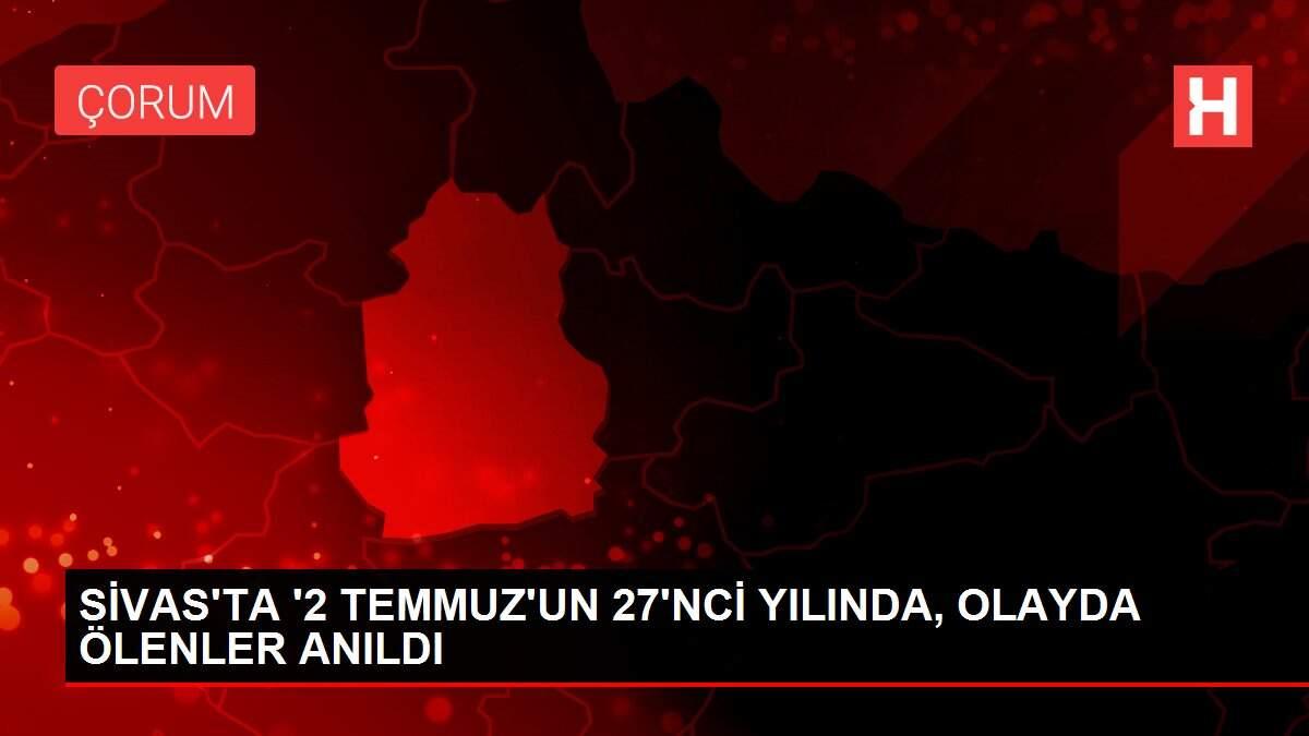 SİVAS'TA '2 TEMMUZ'UN 27'NCİ YILINDA, OLAYDA ÖLENLER ANILDI SİVAS'TA '2 TEMMUZ'UN 27'NCİ YILINDA, OLAYDA ÖLENLER ANILDI