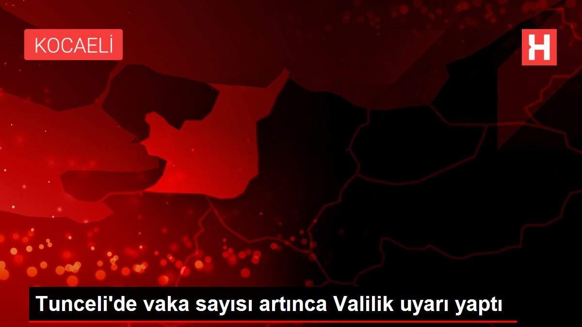 Tunceli'de vaka sayısı artınca Valilik uyarı yaptı Tunceli'de vaka sayısı artınca Valilik uyarı yaptı