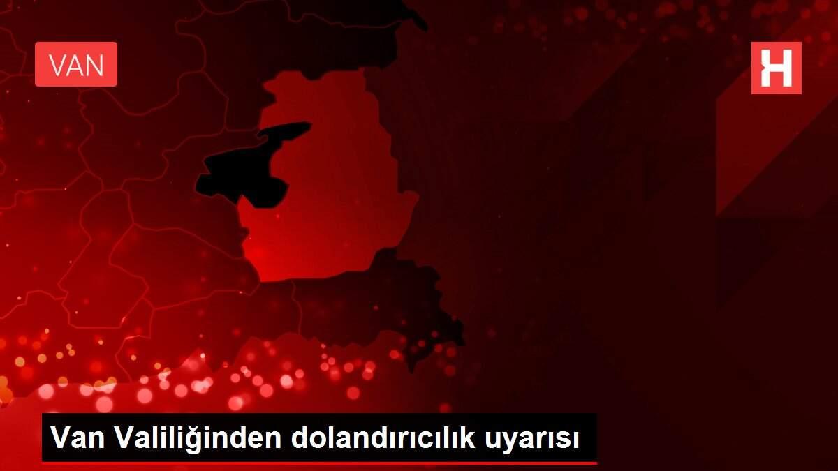 Van Valiliğinden dolandırıcılık uyarısı