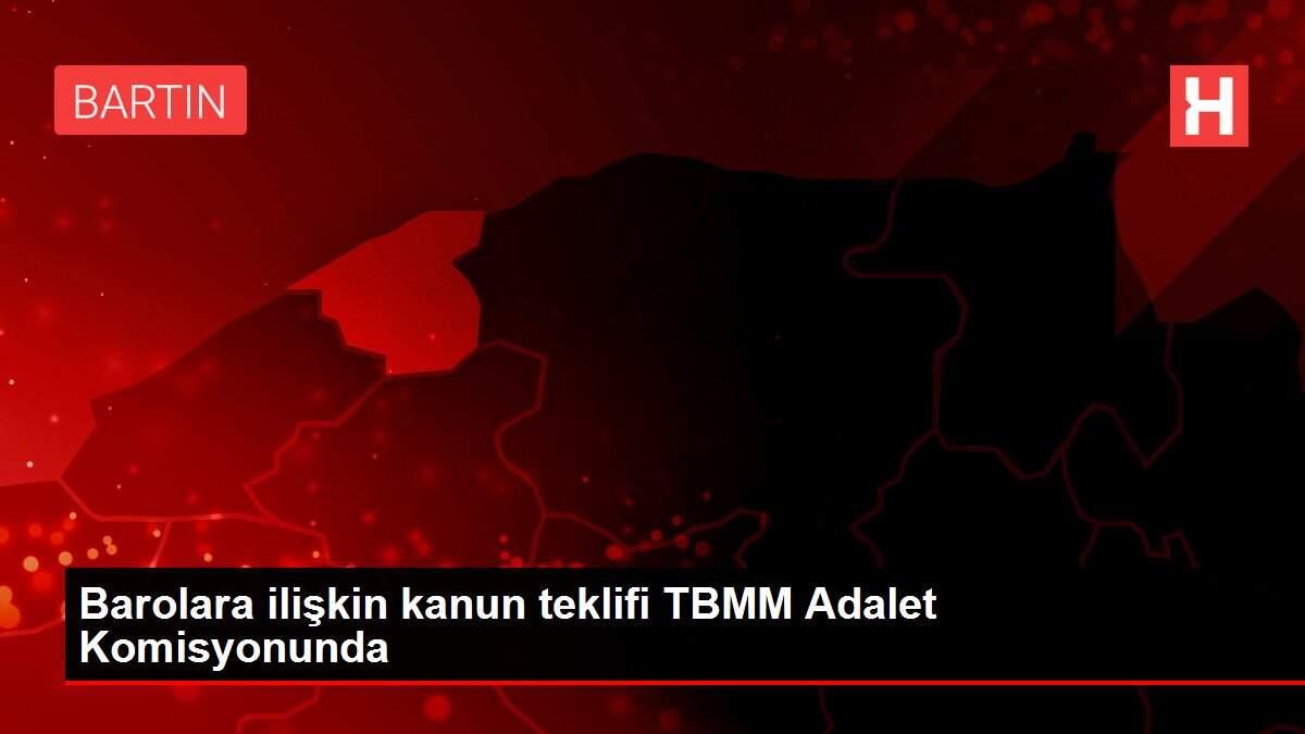 Barolara ilişkin kanun teklifi TBMM Adalet Komisyonunda