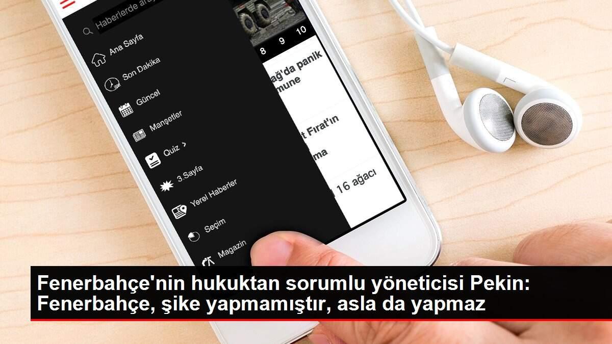 Fenerbahçe'nin hukuktan sorumlu yöneticisi Pekin: Fenerbahçe, şike yapmamıştır, asla da yapmaz Fenerbahçe'nin hukuktan sorumlu yöneticisi Pekin: Fenerbahçe, şike yapmamıştır, asla da yapmaz