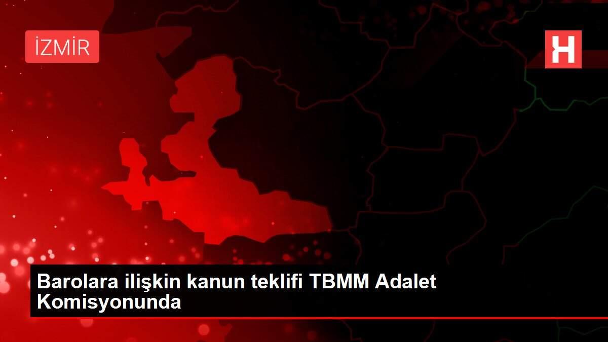 Barolara ilişkin kanun teklifi TBMM Adalet Komisyonunda