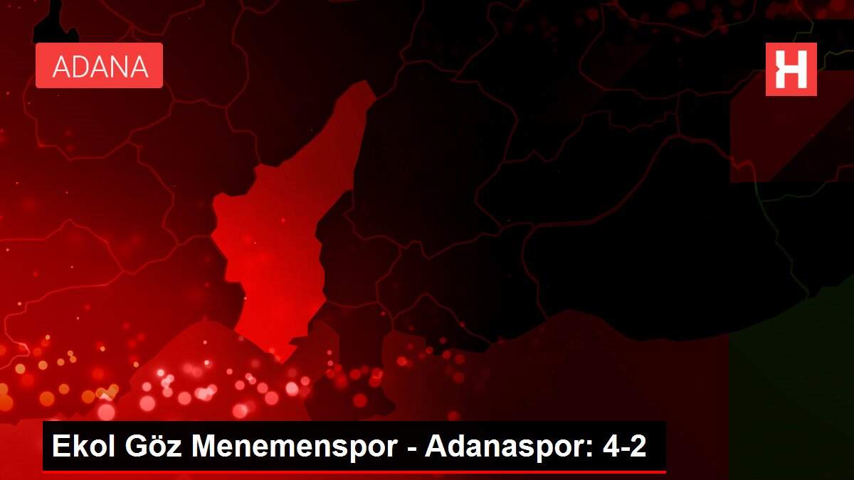 Ekol Göz Menemenspor - Adanaspor: 4-2