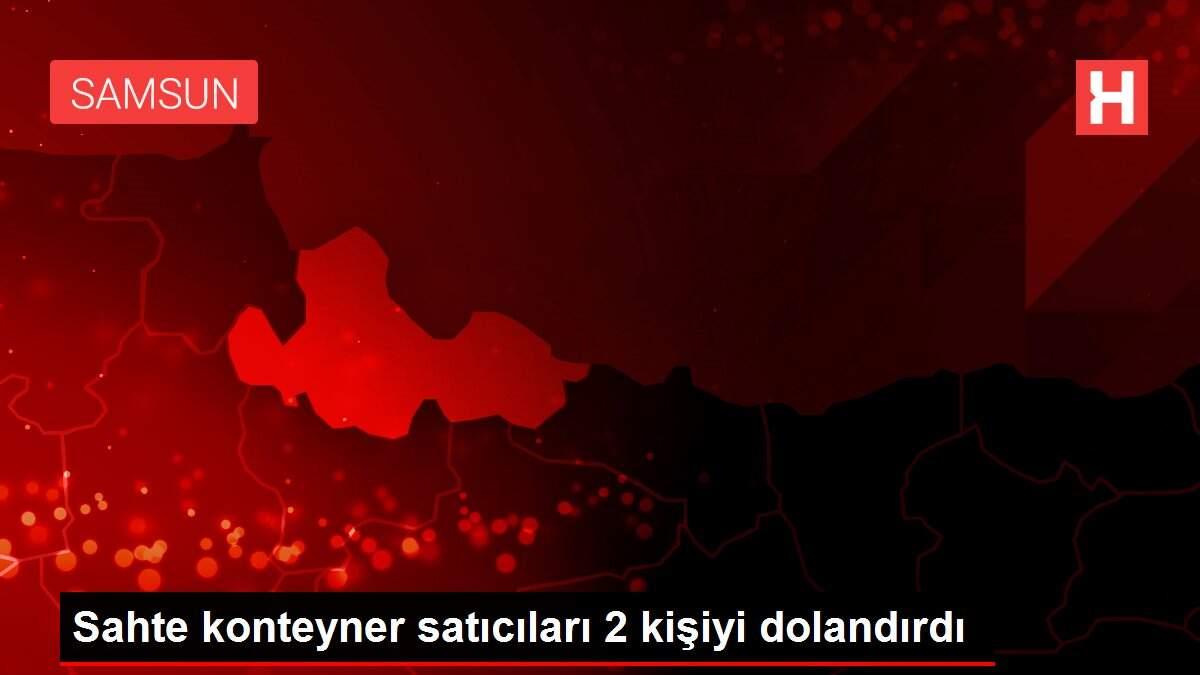 Sahte konteyner satıcıları 2 kişiyi dolandırdı