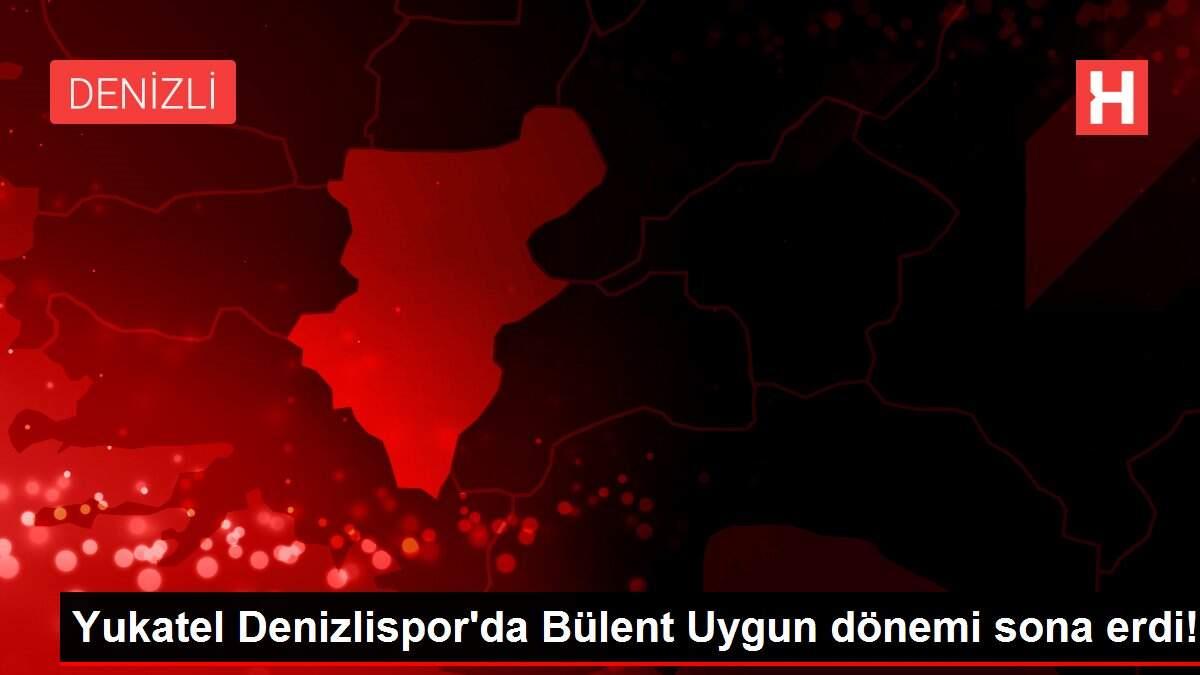 Yukatel Denizlispor'da Bülent Uygun dönemi sona erdi! Yukatel Denizlispor'da Bülent Uygun dönemi sona erdi!