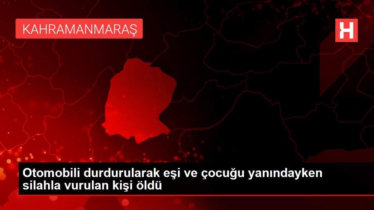 Otomobili durdurularak eşi ve çocuğu yanındayken silahla vurulan kişi öldü Otomobili durdurularak eşi ve çocuğu yanındayken silahla vurulan kişi öldü