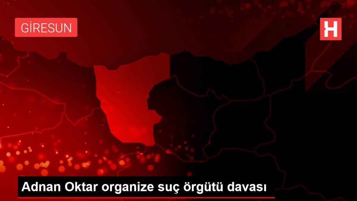 Adnan Oktar organize suç örgütü davası