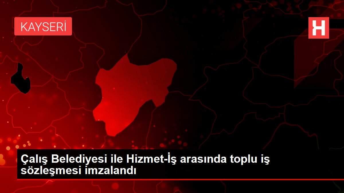 Çalış Belediyesi ile Hizmet-İş arasında toplu iş sözleşmesi imzalandı Çalış Belediyesi ile Hizmet-İş arasında toplu iş sözleşmesi imzalandı