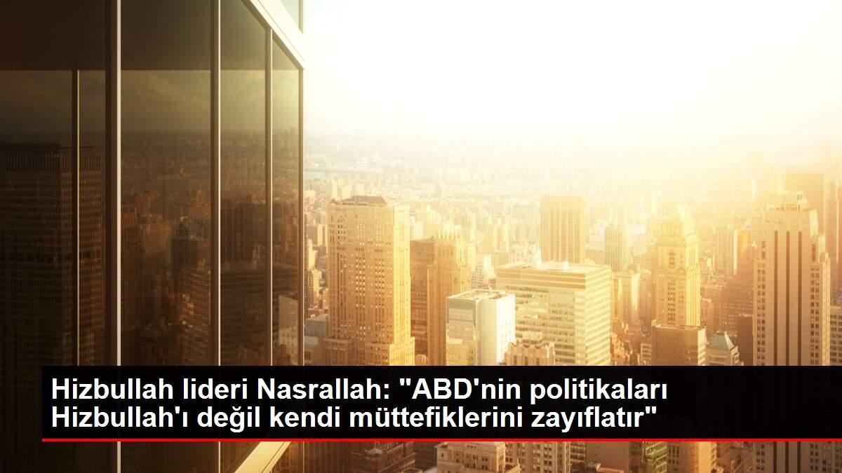 Son dakika haberi: Hizbullah lideri Nasrallah: Son dakika haberi: Hizbullah lideri Nasrallah: