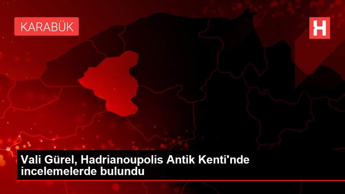 Son dakika kültür sanat: Vali Gürel, Hadrianoupolis Antik Kenti'nde incelemelerde bulundu