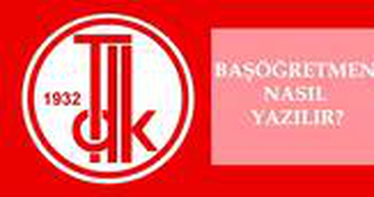 Başöğretmen nasıl yazılır? TDK'ya göre doğru imla başöğretmen mi, baş öğretmen mi? Başöğretmen ne demek?
