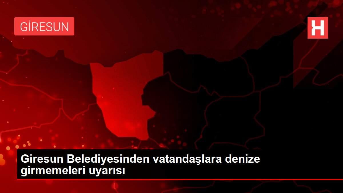 Giresun Belediyesinden vatandaşlara denize girmemeleri uyarısı