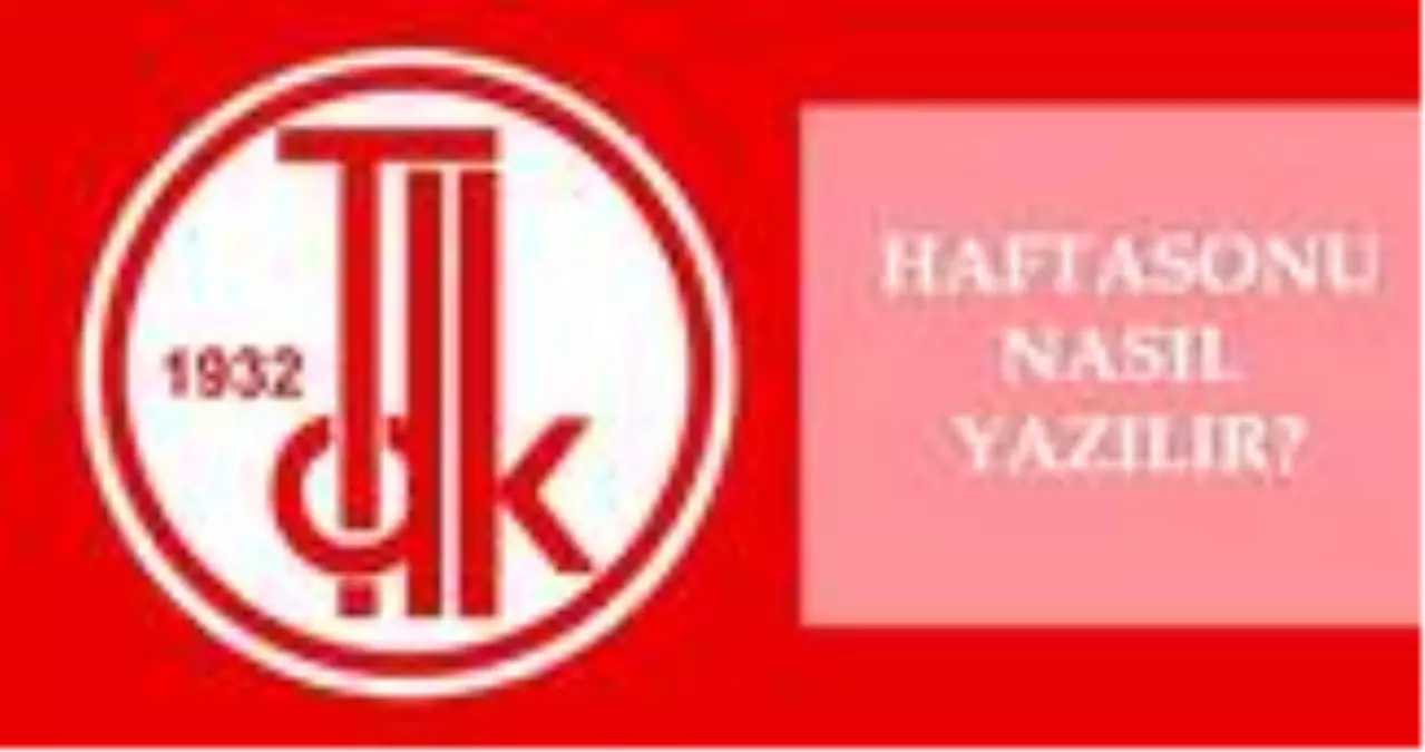 Hafta sonu nasıl yazılır? TDK'ya göre doğru imla hafta sonu mi, haftasonu mi? Hafta sonu ne demek?