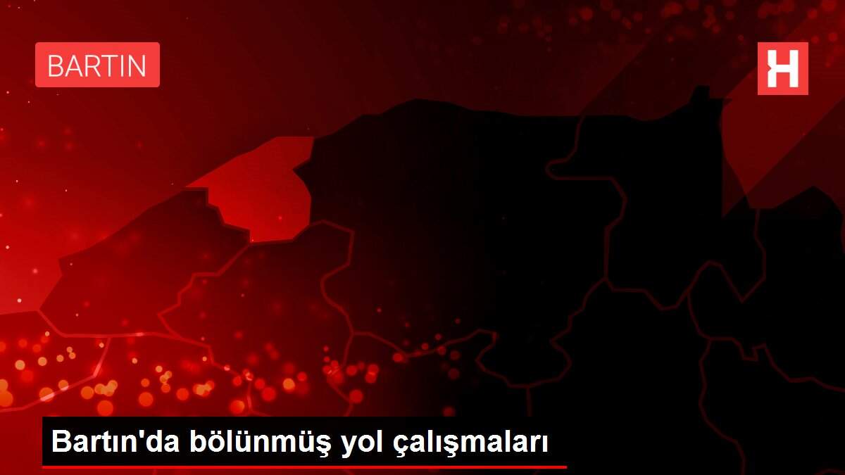 Bartın'da bölünmüş yol çalışmaları