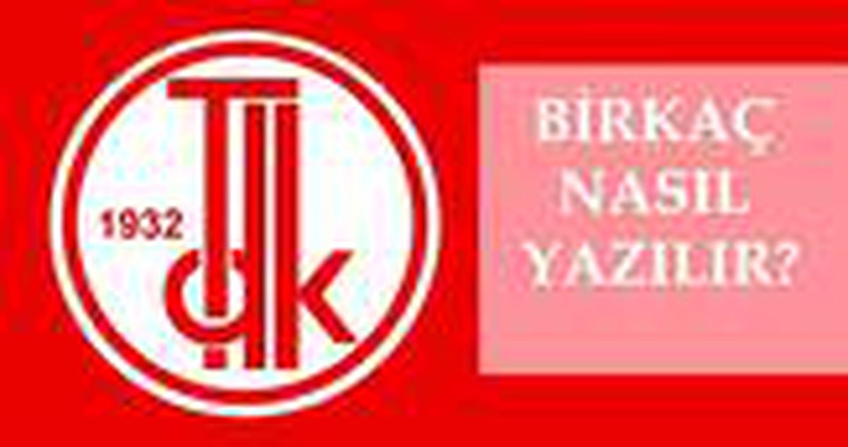Birkaç nasıl yazılır? TDK'ya göre doğru imla birkaç mı, bir kaç mı? Birkaç ne demek?