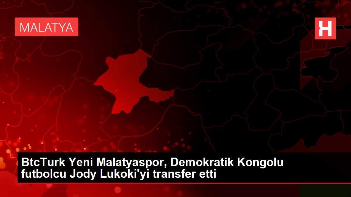 BtcTurk Yeni Malatyaspor, Demokratik Kongolu futbolcu Jody Lukoki'yi transfer etti