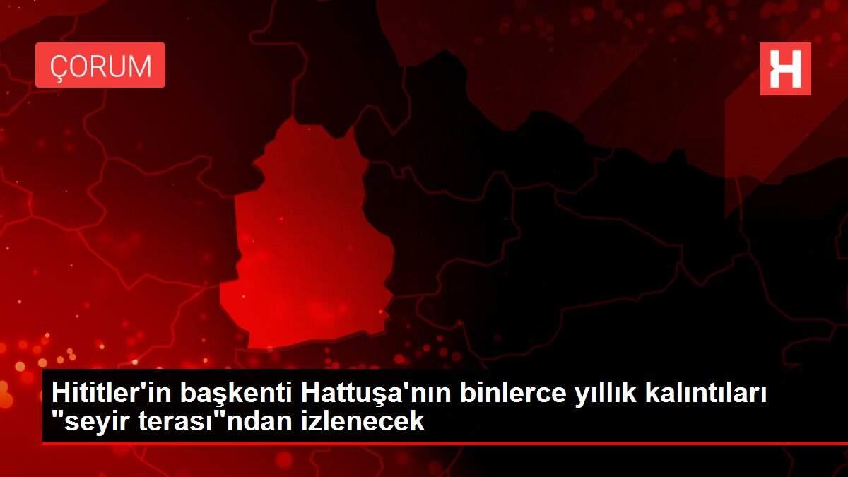 Hititler'in başkenti Hattuşa'nın binlerce yıllık kalıntıları