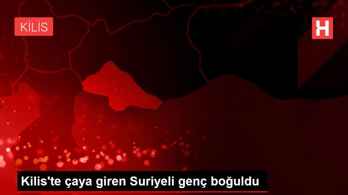 Kilis'te çaya giren Suriyeli genç boğuldu
