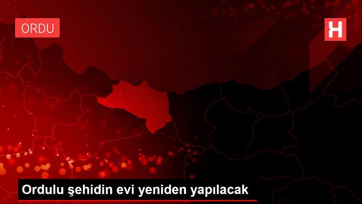 Ordulu şehidin evi yeniden yapılacak Ordulu şehidin evi yeniden yapılacak