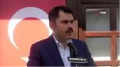 Bakan Kurum: 2023'ün, 2071'in güçlü Türkiye'si için çalışacağız