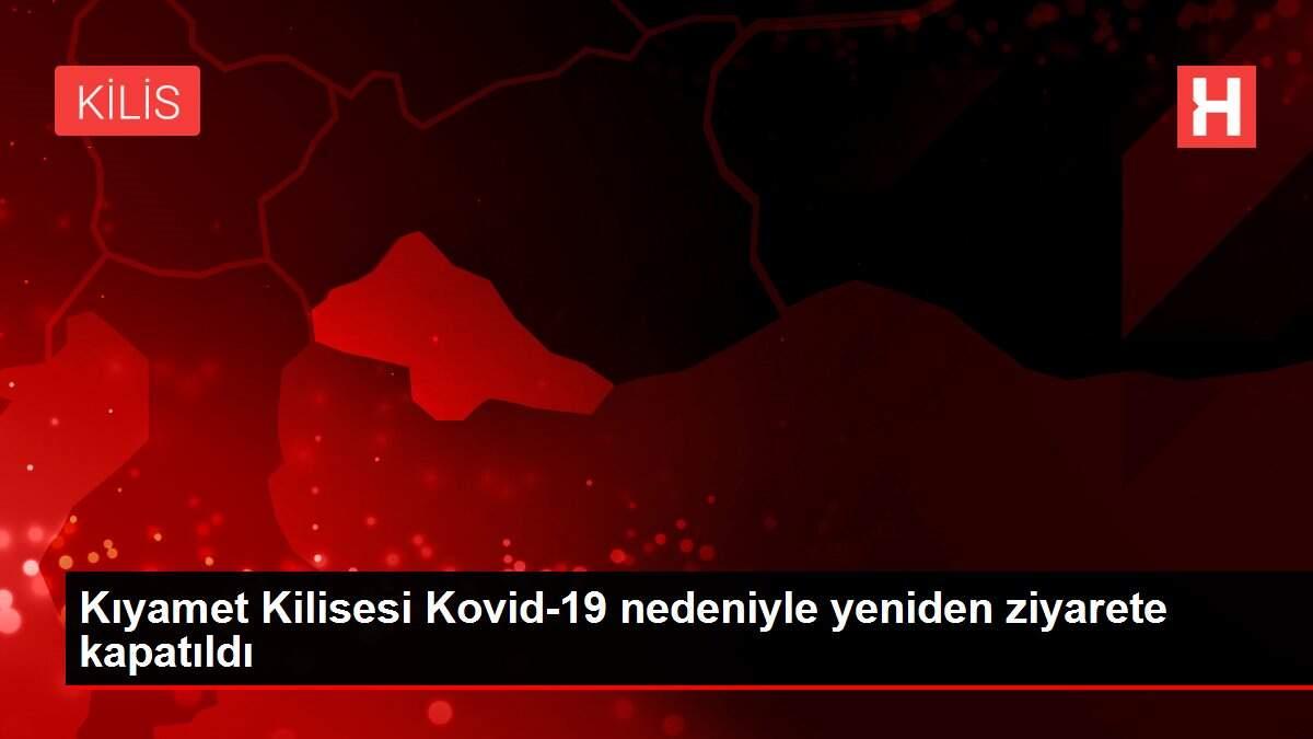 Kıyamet Kilisesi Kovid-19 nedeniyle yeniden ziyarete kapatıldı Kıyamet Kilisesi Kovid-19 nedeniyle yeniden ziyarete kapatıldı