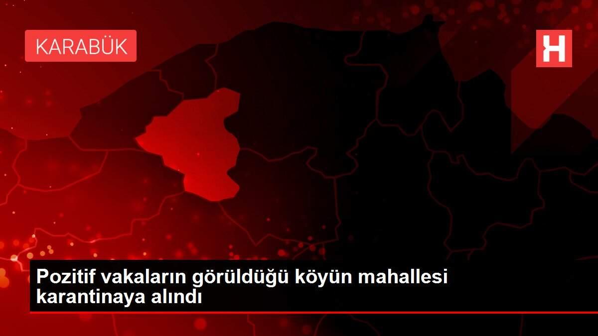 Pozitif vakaların görüldüğü köyün mahallesi karantinaya alındı