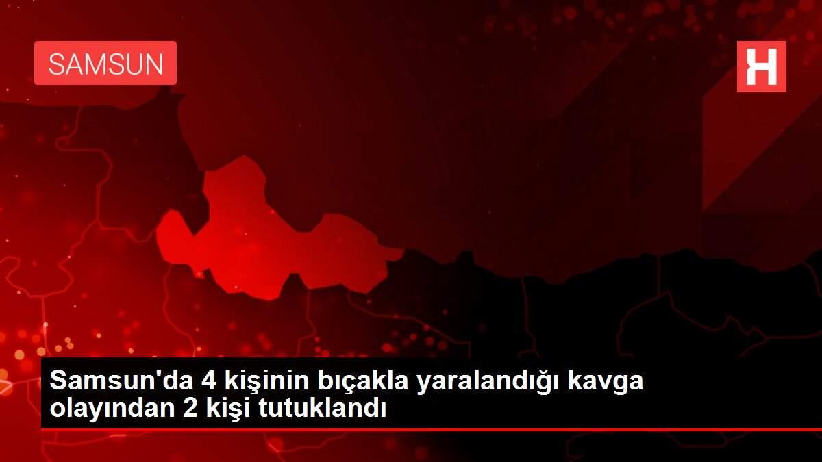 Samsun'da 4 kişinin bıçakla yaralandığı kavga olayından 2 kişi tutuklandı Samsun'da 4 kişinin bıçakla yaralandığı kavga olayından 2 kişi tutuklandı