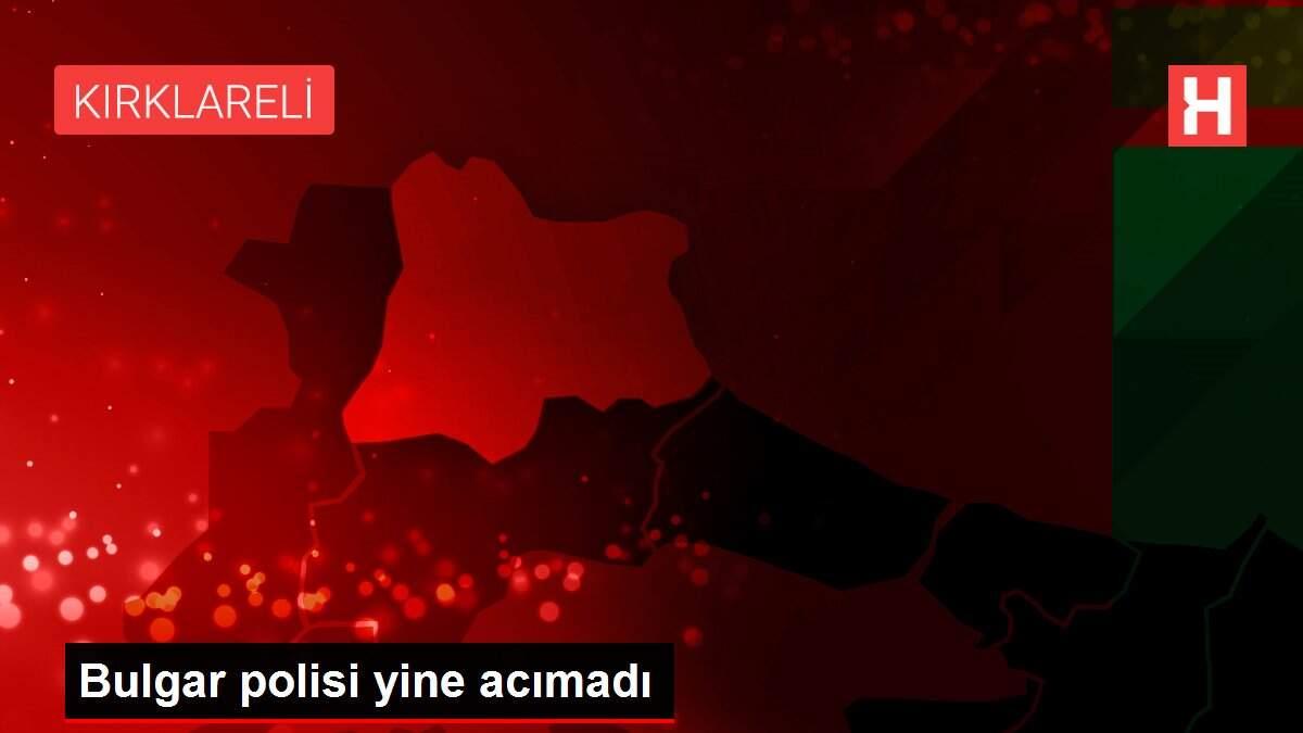 Bulgar polisi yine acımadı