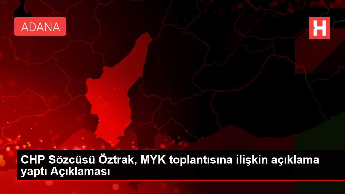 Son dakika haberleri: CHP Sözcüsü Öztrak, MYK toplantısına ilişkin açıklama yaptı Açıklaması Son dakika haberleri: CHP Sözcüsü Öztrak, MYK toplantısına ilişkin açıklama yaptı Açıklaması