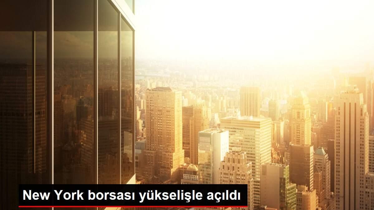 New York borsası yükselişle açıldı