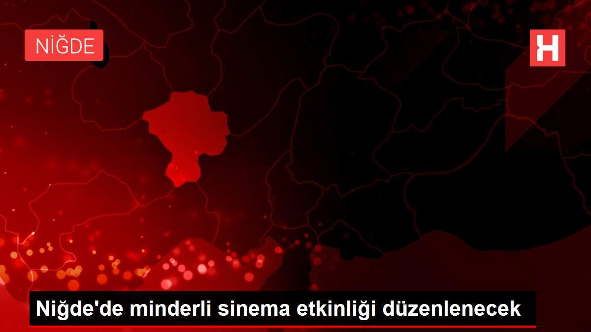 Niğde'de minderli sinema etkinliği düzenlenecek