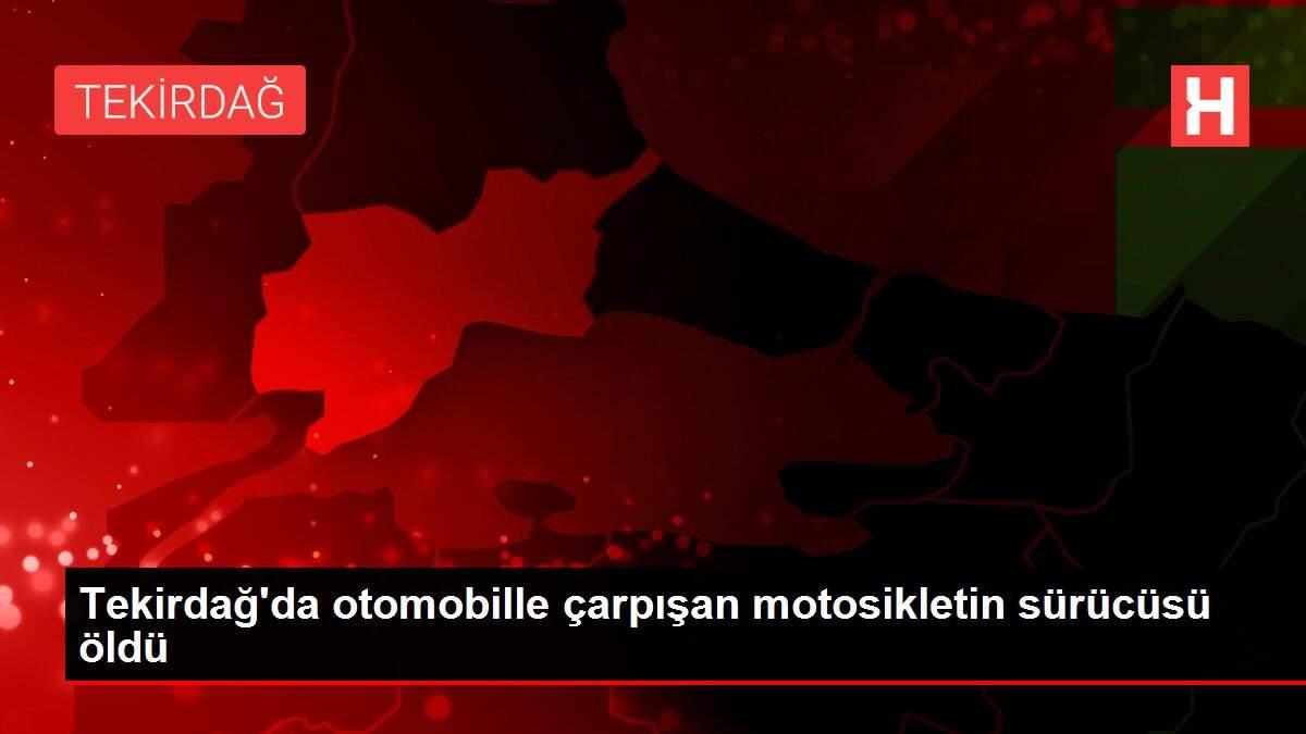 Tekirdağ'da otomobille çarpışan motosikletin sürücüsü öldü