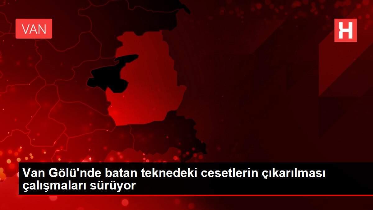 Van Gölü'nde batan teknedeki cesetlerin çıkarılması çalışmaları sürüyor Van Gölü'nde batan teknedeki cesetlerin çıkarılması çalışmaları sürüyor