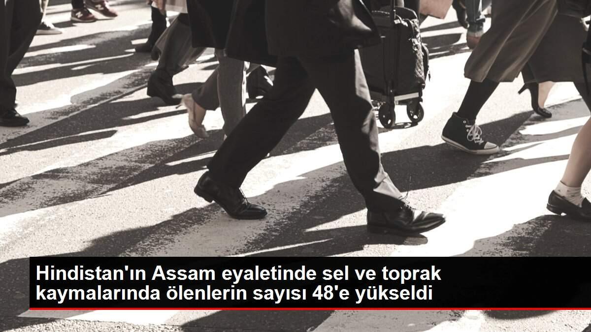 Hindistan'ın Assam eyaletinde sel ve toprak kaymalarında ölenlerin sayısı 48'e yükseldi Hindistan'ın Assam eyaletinde sel ve toprak kaymalarında ölenlerin sayısı 48'e yükseldi