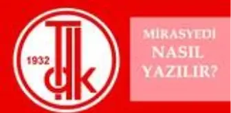 Mirasyedi nasıl yazılır? TDK'ya göre doğru imla mirasyedi mi, miras yedi mi? Mirasyedi ne demek?