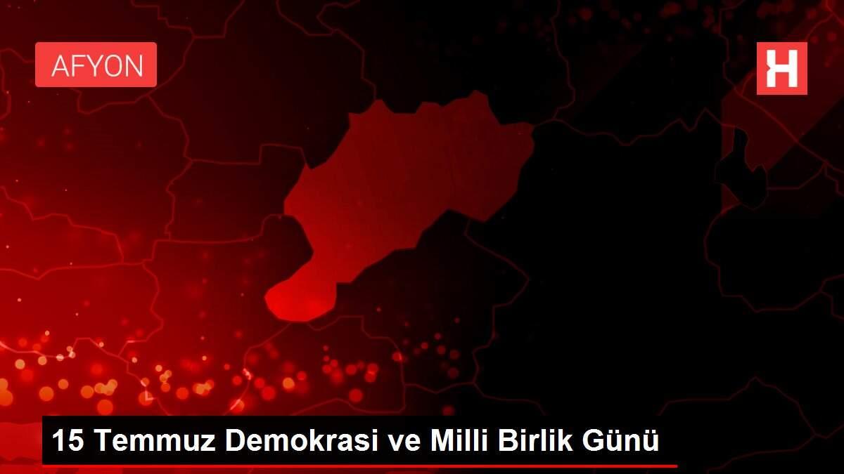 15 Temmuz Demokrasi ve Milli Birlik Günü 15 Temmuz Demokrasi ve Milli Birlik Günü