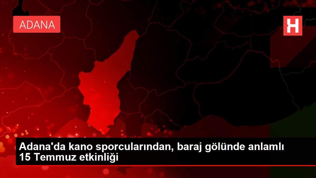 Adana'da kano sporcularından, baraj gölünde anlamlı 15 Temmuz etkinliği Adana'da kano sporcularından, baraj gölünde anlamlı 15 Temmuz etkinliği