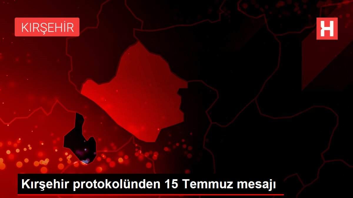 Kırşehir protokolünden 15 Temmuz mesajı Kırşehir protokolünden 15 Temmuz mesajı