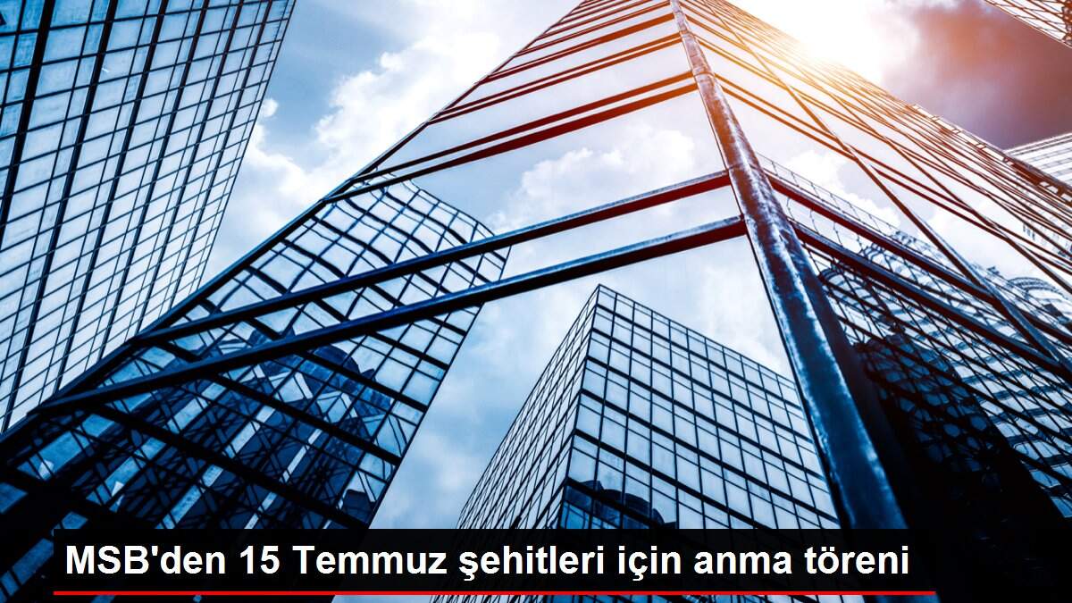 MSB'den 15 Temmuz şehitleri için anma töreni