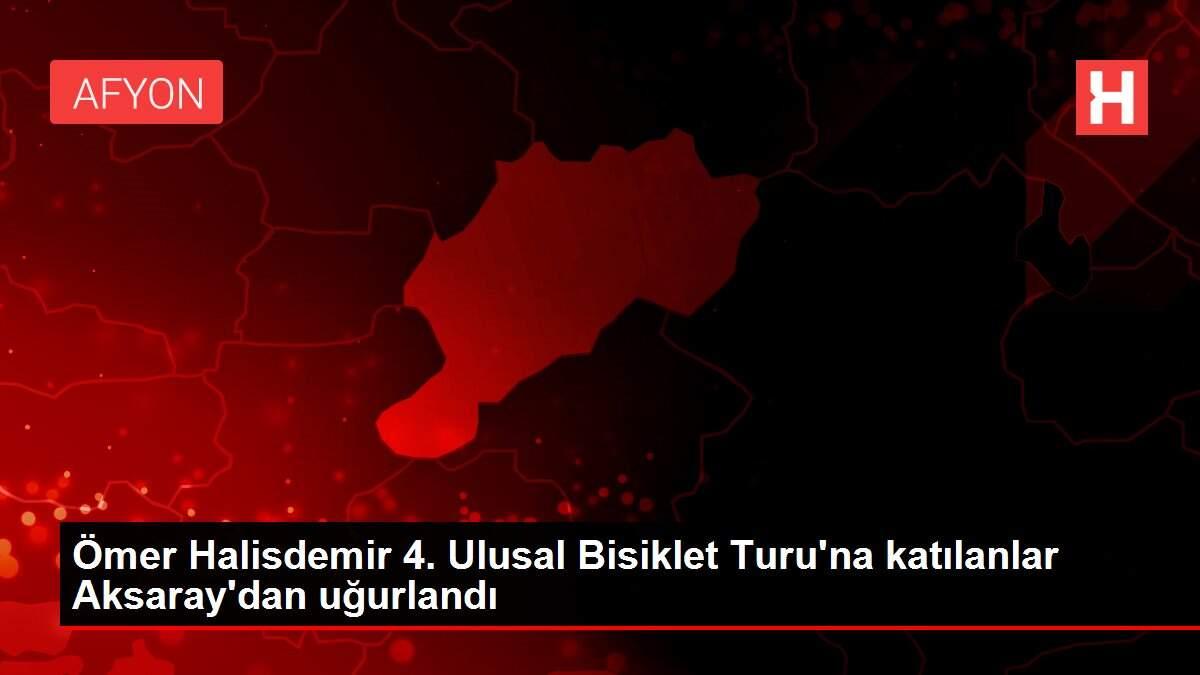 Ömer Halisdemir 4. Ulusal Bisiklet Turu'na katılanlar Aksaray'dan uğurlandı Ömer Halisdemir 4. Ulusal Bisiklet Turu'na katılanlar Aksaray'dan uğurlandı