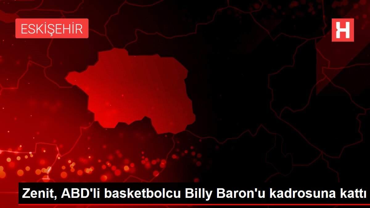 Zenit, ABD'li basketbolcu Billy Baron'u kadrosuna kattı Zenit, ABD'li basketbolcu Billy Baron'u kadrosuna kattı