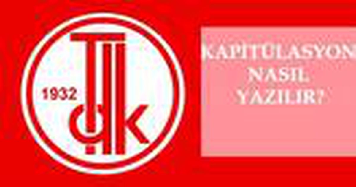 Kapitülasyon nasıl yazılır? TDK'ya göre doğru imla kapitülasyon mu, kapütülasyon mu? Kapitülasyon ne demek?