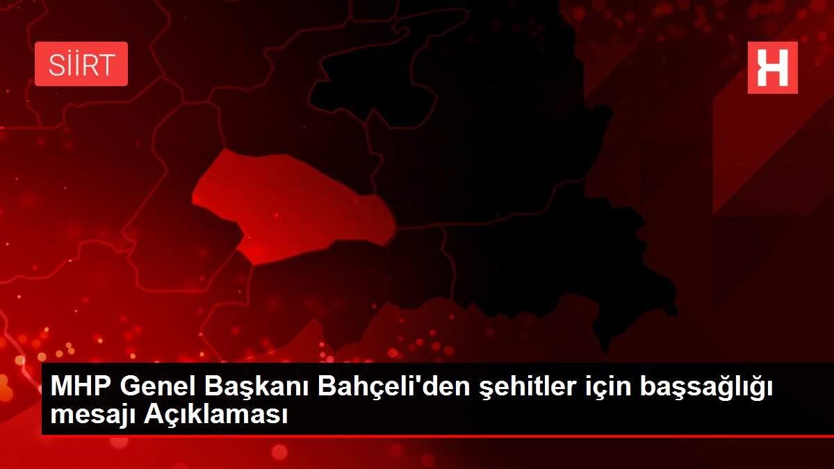 Son dakika... MHP Genel Başkanı Bahçeli'den şehitler için başsağlığı mesajı Açıklaması Son dakika... MHP Genel Başkanı Bahçeli'den şehitler için başsağlığı mesajı Açıklaması