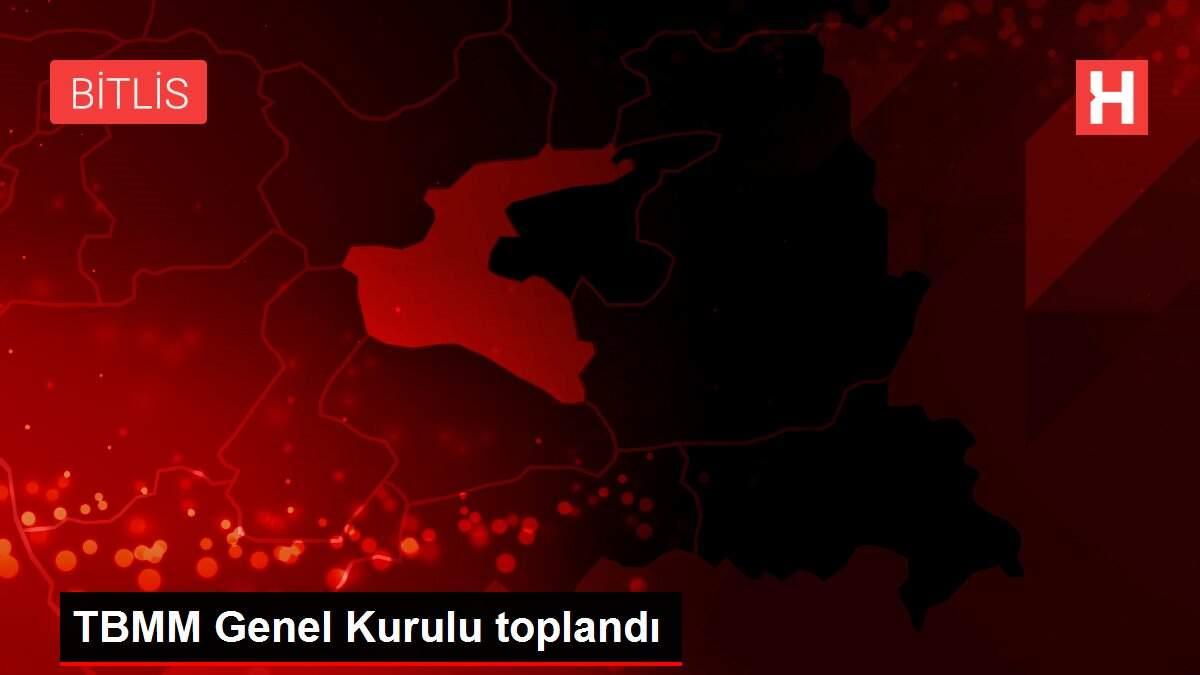 TBMM Genel Kurulu toplandı