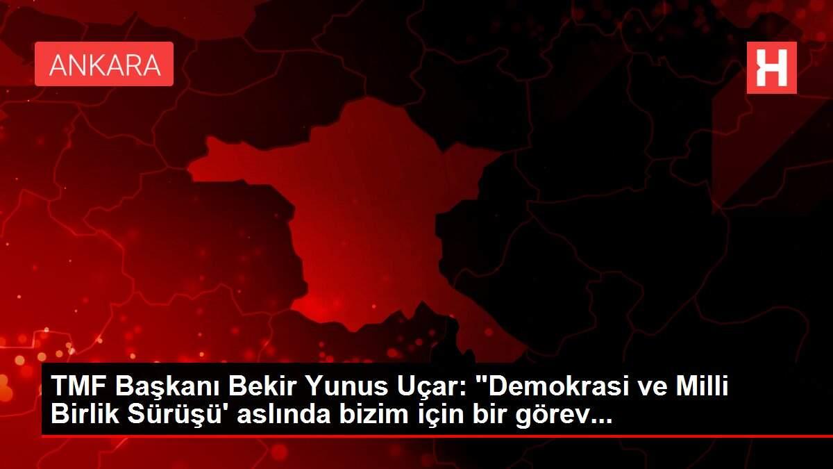 Son Dakika | TMF Başkanı Bekir Yunus Uçar: 'Demokrasi ve Milli Birlik Sürüşü' aslında bizim için bir görev... Son Dakika | TMF Başkanı Bekir Yunus Uçar: 'Demokrasi ve Milli Birlik Sürüşü' aslında bizim için bir görev...