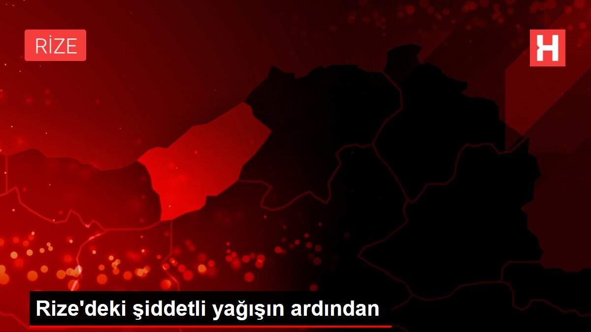 Rize'deki şiddetli yağışın ardından