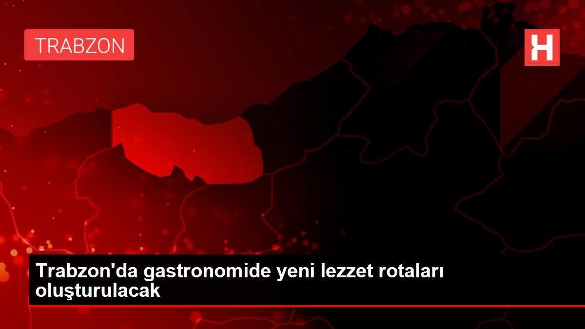 Son dakika haber... Trabzon'da gastronomide yeni lezzet rotaları oluşturulacak Son dakika haber... Trabzon'da gastronomide yeni lezzet rotaları oluşturulacak