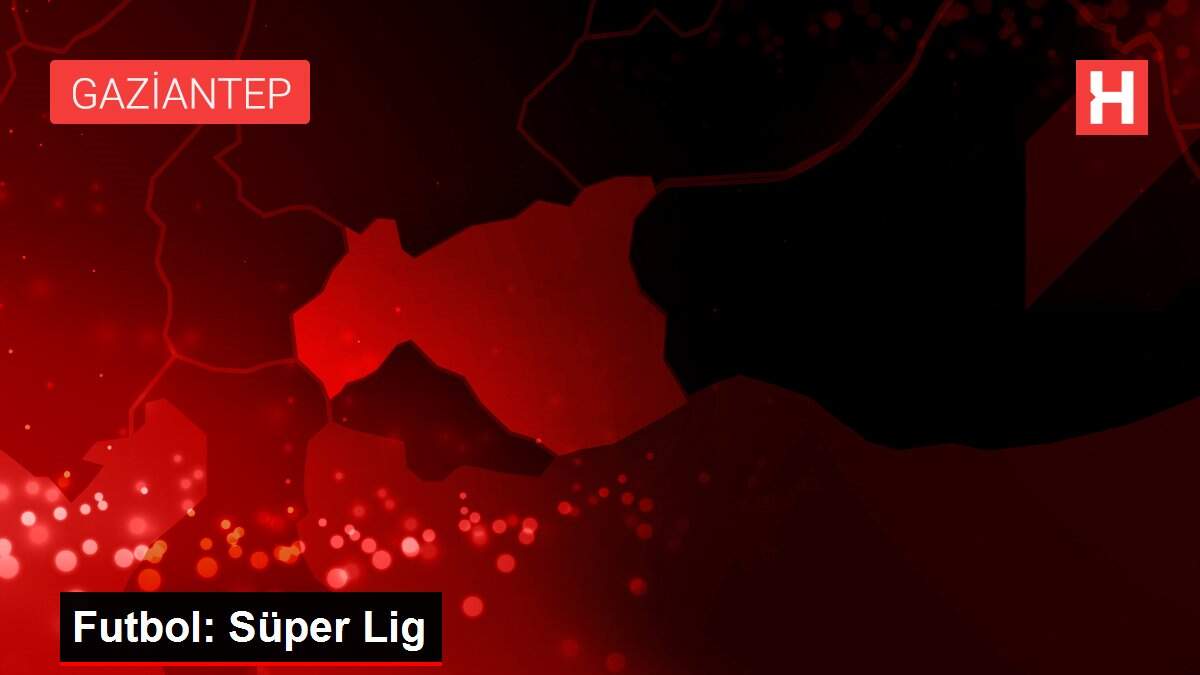 Futbol: Süper Lig